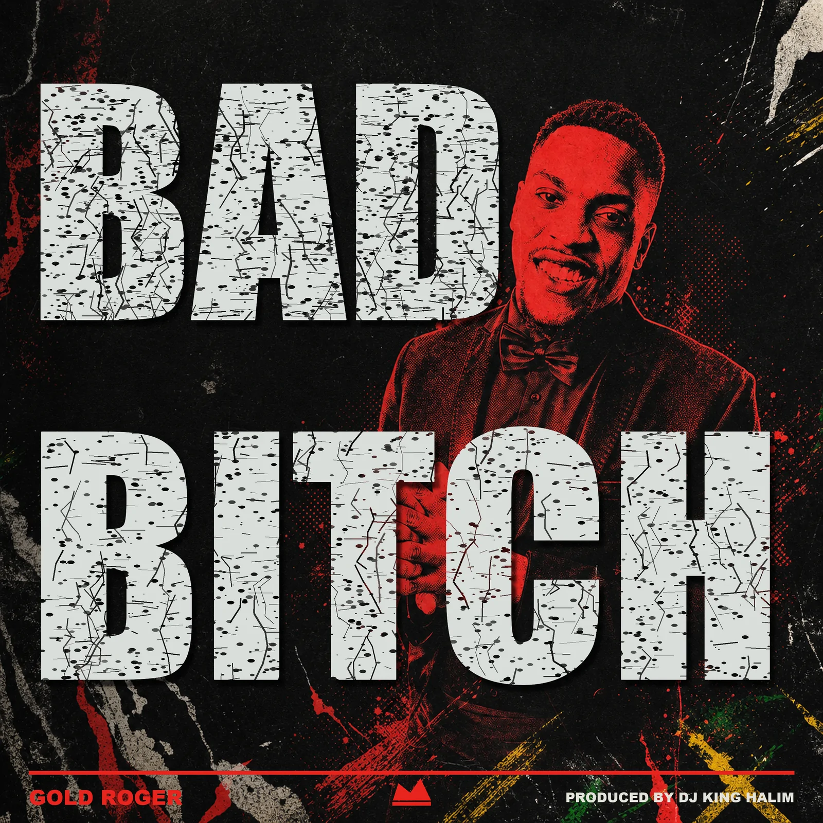 Bad Bitch von Gold Roger, produziert von DJ King Halim