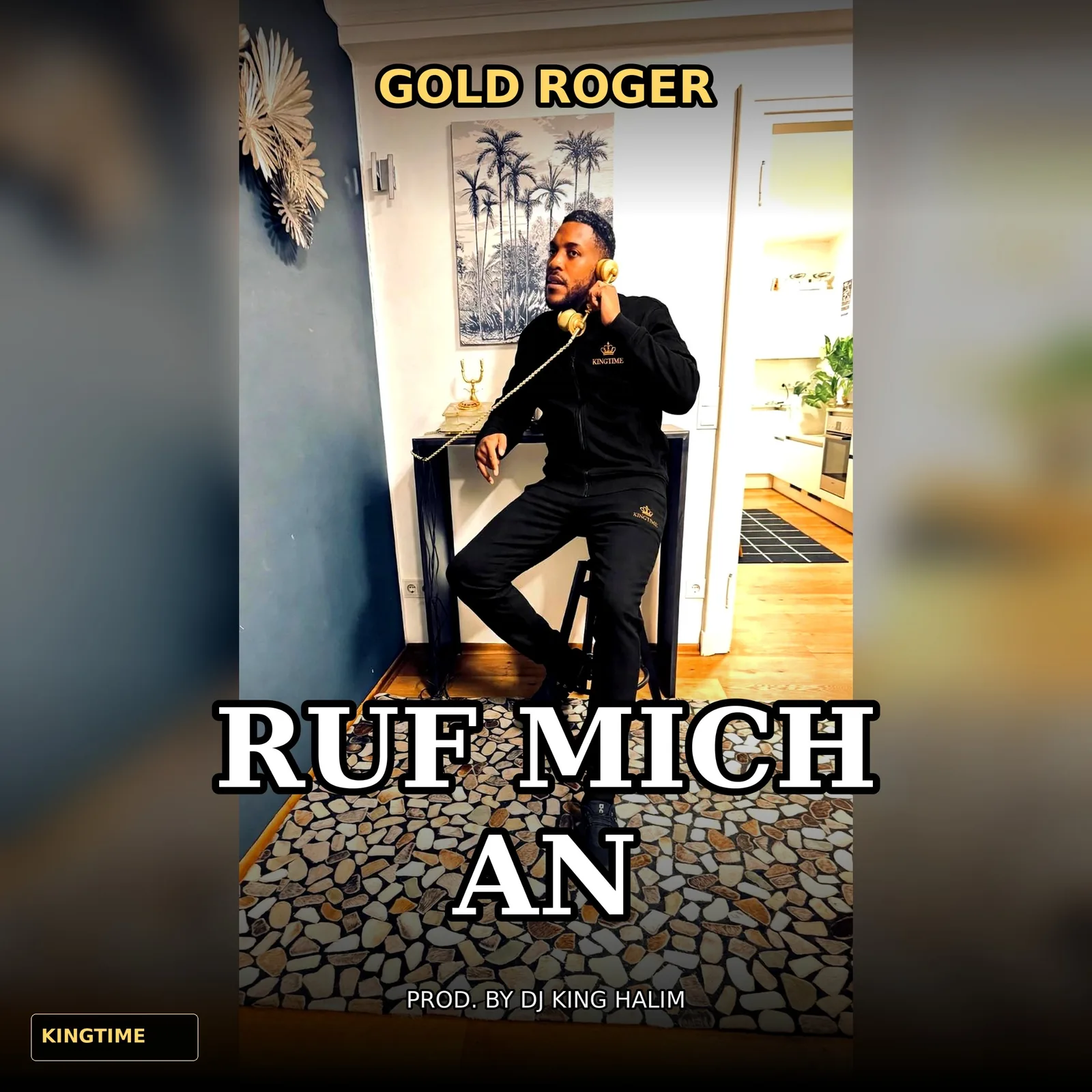 Cover von Ruf mich an: Gold Roger, produziert von DJ King Halim, Label KINGTIME. Mann in schwarzem KINGTIME-Anzug sitzt an einem Tisch und telefoniert mit einem goldenen Wählscheibentelefon.