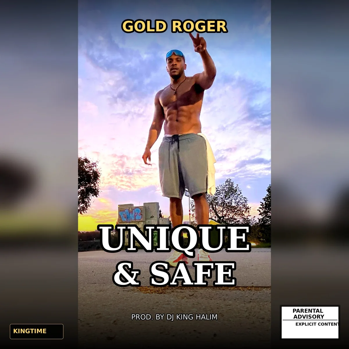 Cover von Unique & Safe: Gold Roger, produziert von DJ King Halim, Label KINGTIME. Mann mit Sonnenbrille auf der Stirn zeigt das Peace-Zeichen vor einem violett-gelben Abendhimmel, Parental-Advisory-Hinweis unten rechts.
